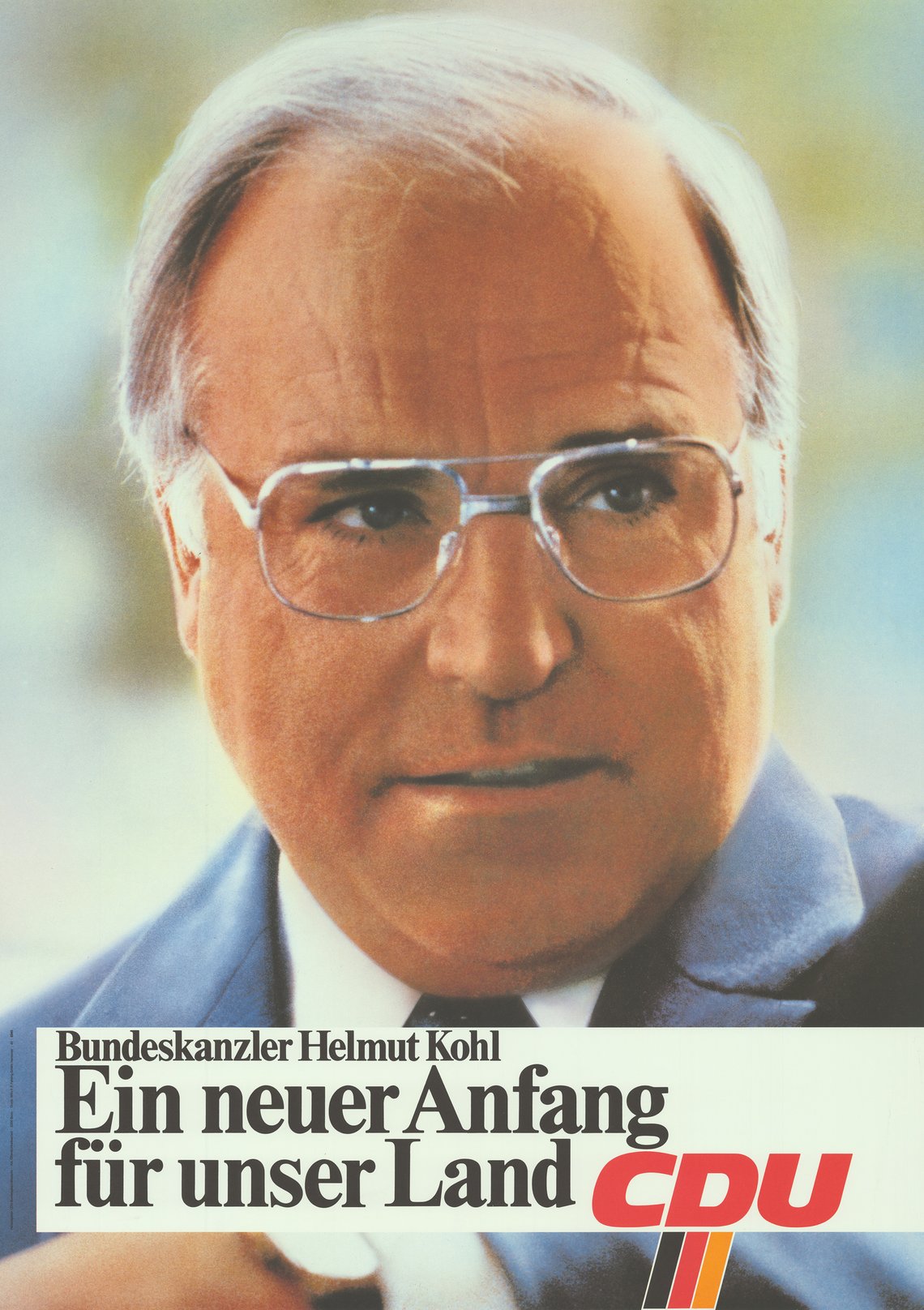 Plakat zur Bundestagswahl 1983 mit Helmut Kohl und der Aufschrift "Ein neuer Anfang für unser Land, CDU"